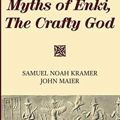 [READ] KINDLE PDF EBOOK EPUB Myths of Enki, The Crafty God by  Samuel Noah Kramer &