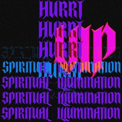 HURRT - SPIRITUAL ILLUMINATION (1000 FOLLOWERS VIP)