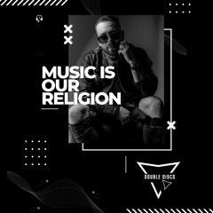 Double Disco - Music Is Our Religion #04