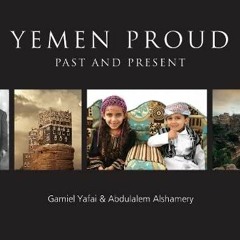 [READ] EBOOK EPUB KINDLE PDF Yemen Proud: Past and Present by  Abdulalem Alshamery &