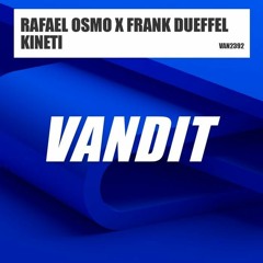 Rafael Osmo X Frank Duffel - Kineti [OUT NOW!]