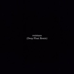 Rezistans (Deep Float Remix)