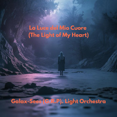 “La Luce del Mio Cuore (The Light of My Heart)