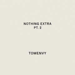 Nothing Extra Pt.2