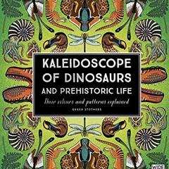 READ KINDLE PDF EBOOK EPUB Kaleidoscope of Dinosaurs and Prehistoric Life: Their colors and patterns