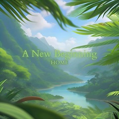 A New Beginning: Home