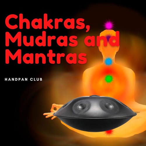 Stream Handpan Club Listen To Chakras Mudras And Mantras Playlist Online For Free On Soundcloud Stream Handpan Club Listen To Chakras Mudras And Mantras Playlist Online For Free On Soundcloud