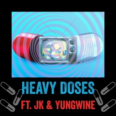 Heavy Doses (Ft. JK & YungWine)
