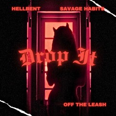 HELLBENT X SAVAGE HABITS - DROP IT