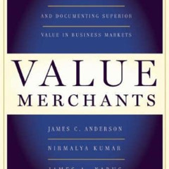 [Get] EPUB 📔 Value Merchants: Demonstrating and Documenting Superior Value in Busine