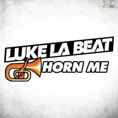 HORN ME - LUKE LA BEAT