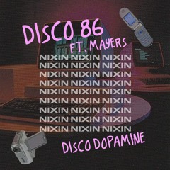 PREMIERE: Disco 86.- Disco Dopamine Ft. Mayers [Nixin Music]