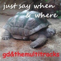 just say when & where