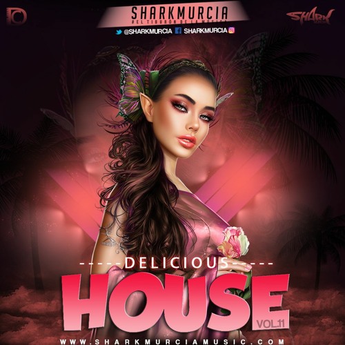 DELICIOUS HOUSE VOL.11 By @SharkMurcia (VIP COMPILATION)