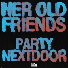 Xavier Stone - PARTYNEXTDOOR Her Old Friends (Remix)