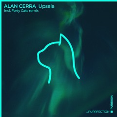 Alan Cerra - Upsala (Forty Cats Remix) [PURRFECTION]