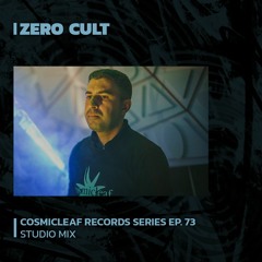 ZERO CULT | Cosmicleaf Records Series Ep. 73 | 14/01/2024