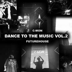 Dance to the Music VOL.2 | w/ C-MON Future-House