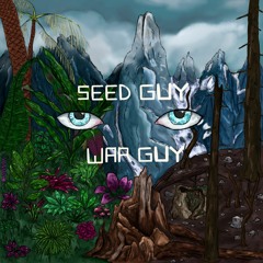 Seed Guy // War Guy