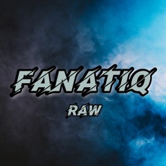 Fanatiq † Pres • Raw to the bone • • Xtra Raw | Raw | Melodic Raw | Uptempo