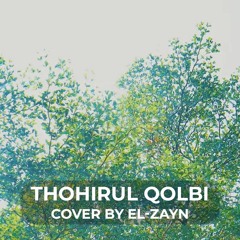 Thohirul Qolbi - Cover By el-zayn