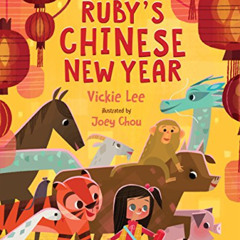 [GET] EPUB 💙 Ruby's Chinese New Year by  Vickie Lee &  Joey Chou [PDF EBOOK EPUB KIN
