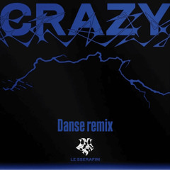 LE SSERAFIM - CRAZY (Danse Remix)