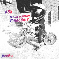 FrostOne - #88SlowBerryJams - FinalEdit