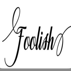 Foolish remix- ALEXX THA GREATT