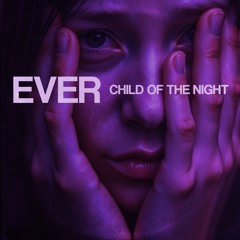 𝐄𝐕𝐄𝐑 : 𝘾𝙝𝙞𝙡𝙙 𝙤𝙛 𝙩𝙝𝙚 𝙉𝙞𝙜𝙝𝙩 (𝙺𝙽𝙰𝚁𝚉 ᶜᵒᵛᵉʳ)