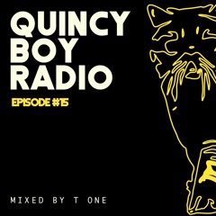 Quincy Boy Radio EP015 Guest Mixed By T ONE