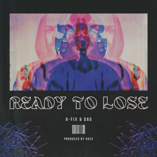 Ready To Lose - A-Fix Featuring Dag