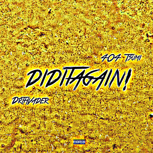 diditagain(with 404 Tsumi)[prod. YoQuiet]