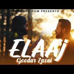 Goodar Zazai - Elaaj - Riaz Tasneem - Pashto Songs 2023 - sta khabari me Elaj - New Pashto Songs