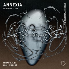 Annexia w/ Adrian Steele - 15.01.21