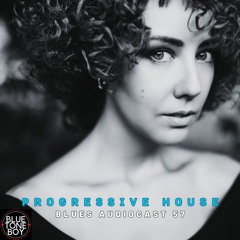 Blues Audiocast 57 ~ #ProgressiveHouse Mix