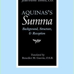 free KINDLE 📑 Aquinas's Summa: Background, Structure, and Reception by  Jean-Pierre
