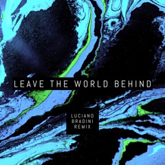 Leave The World Behind (Luciano Bradini Remix)