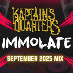 Immolate - Kaptain's Quarters September25 MIX