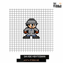 1Davide Mentesana - Don't Press Me (PIXELATE96)