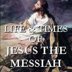 View [EBOOK EPUB KINDLE PDF] Life and Times of Jesus the Messiah by  Alfred Edersheim 📝