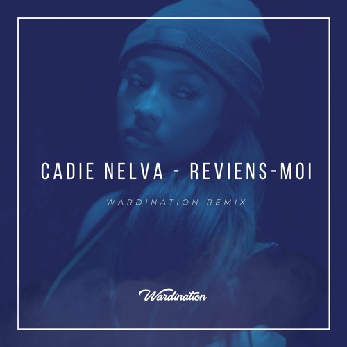 Cadie Nelva - Reviens-moi (Wardination Remix)