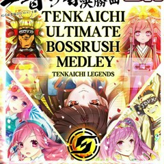 TENKAICHI LEGENDS - TENKAICHI ULTIMATE BOSSRUSH MEDLEY