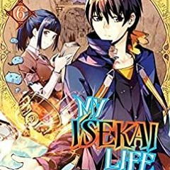 Read Book My Isekai Life 06: I Gained A Second Character Class And Became The Strongest Sage In The