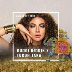 Guddi Riddin x Tukoh Taka (Ammaroff Edit)