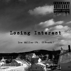 Losing Interest(Ft. 03Fendi)(Prod. Con)