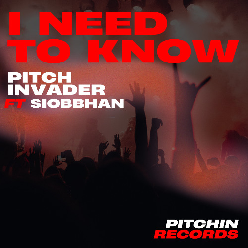 Pitch Invader ft Siobbhan - I Need To Know (Radio Edit)