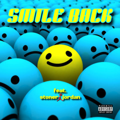 Smile Back ft. Stoner Jordan (Prod. D Lynch)
