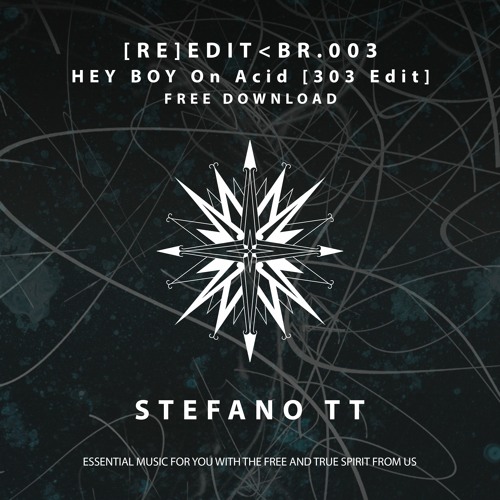 [RE]EDIT< BR#003 - Stefano TT - Hey Boy On Acid [303 Edit] FREE DOWNLOAD