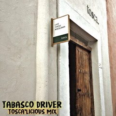 Tabasco Driver - Tosca'licious mix